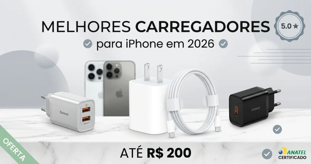 Melhores carregadores para iPhone em 2026