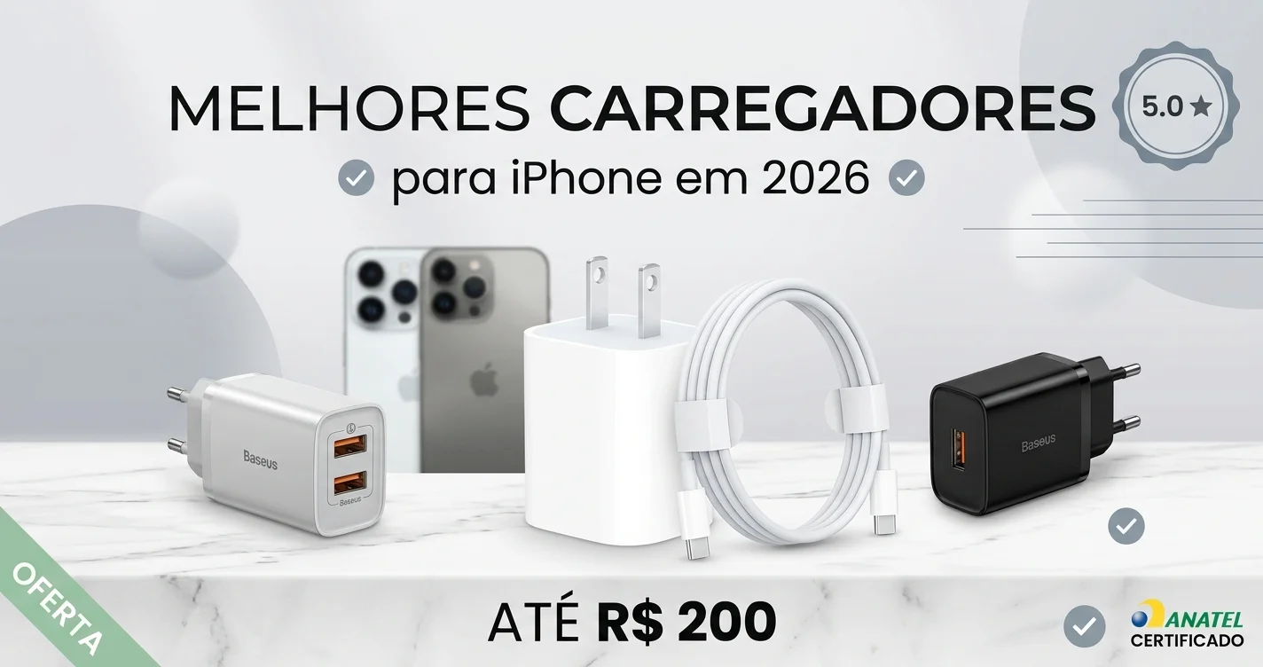 Melhores carregadores para iPhone em 2026